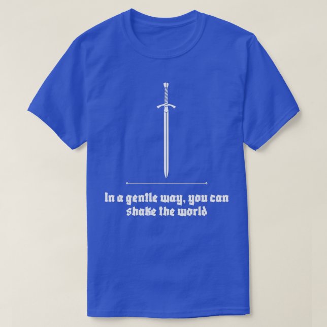 T-shirt D'une manière douce vous pouvez secouer le monde M (Design devant)