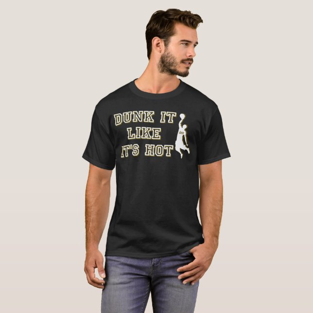 T-shirt DUNK C'EST COMME SI C'ÉTAIT UN Basket-Ball CHAUD (Devant entier)