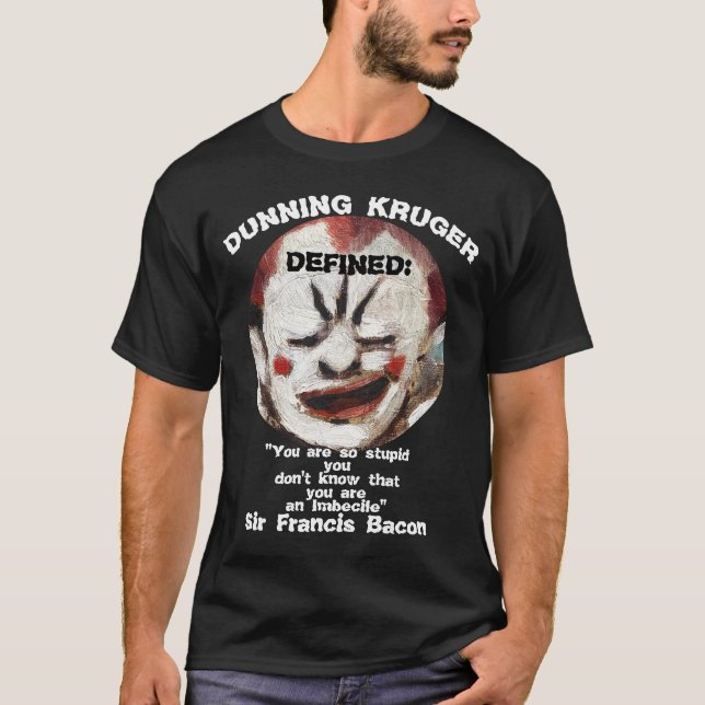T-shirt Dunning Kruger : Les gens stupides pensent qu'ils  (Devant)