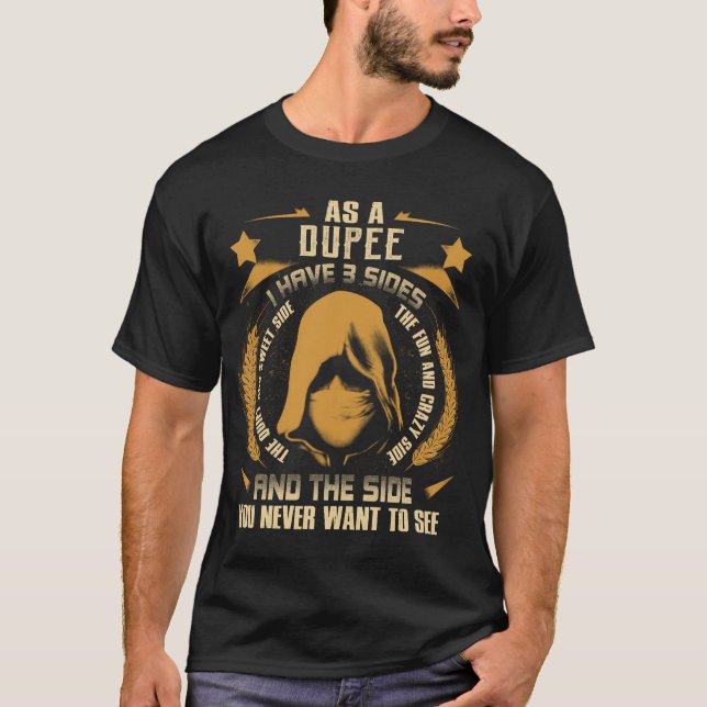 T-shirt DUPEE - J'ai 3 côtés que vous ne voulez jamais voi (Devant)