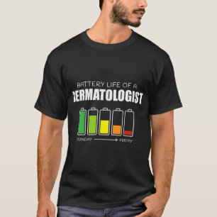 T-shirt Durée de vie de la batterie d'un dermatologue Drôl