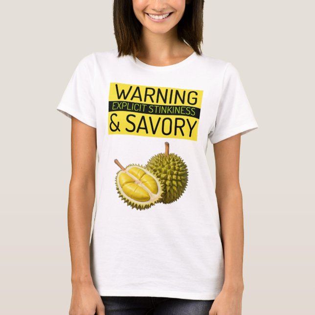T-shirt Durian : Avertissement : Stinkinness & Savory expl (Devant)