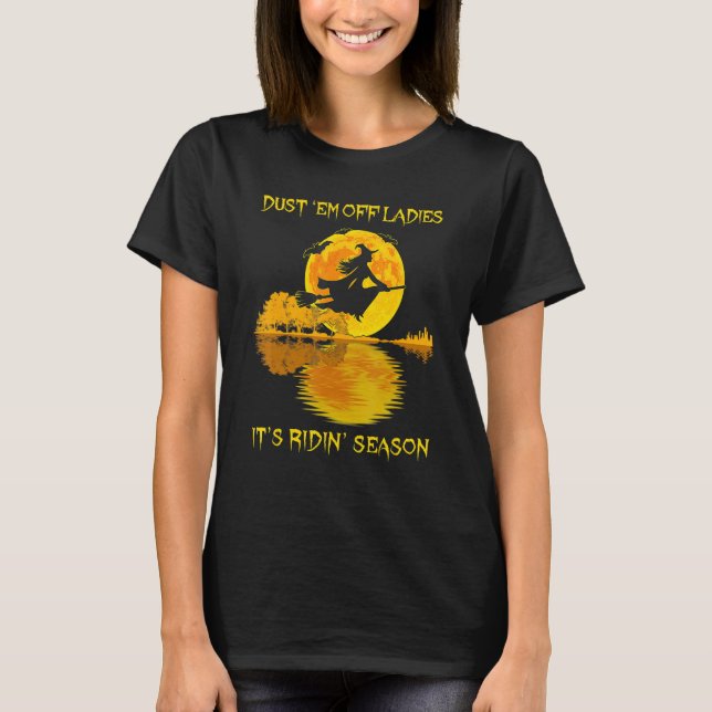 T-shirt Dust 'em Off Ladies C'est Ridin' Saison Witch Ridi (Devant)