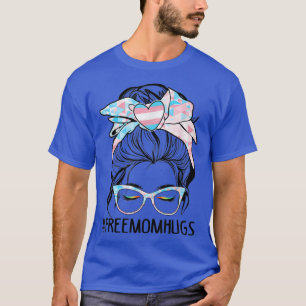 T-shirt Dy Free Mom Hugs Messy Bun Transgender Pride Rainb