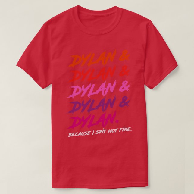 T-shirt Dylan parce que je crache un feu chaud (Design devant)