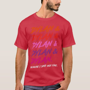 T-shirt Dylan parce que je crache un feu chaud