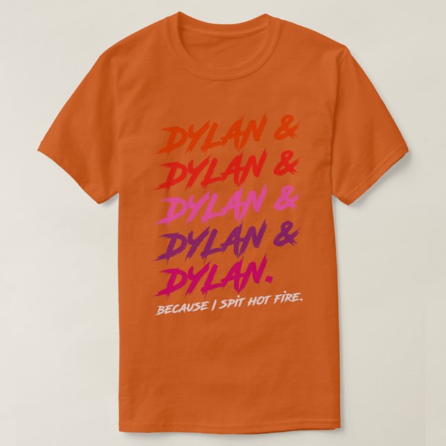 T-shirt Dylan parce que je crache un feu chaud (Design devant)