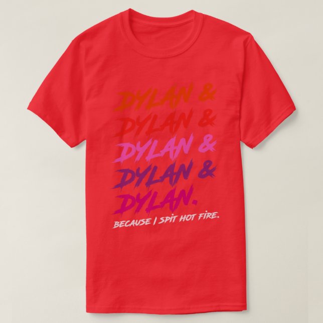 T-shirt Dylan parce que je crache un feu chaud (Design devant)