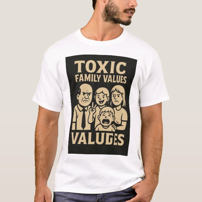 T-shirt Dysfonctionnement familial Humour Toxique Valeurs  (Devant)