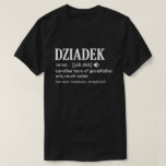 T-shirt Dziadek Definition Funny Meaning Cool Grandpa Gift<br><div class="desc">Get this fun and sarcastic saying outfit for proud grandpa who loves his adorable grandkids,  grandsons,  
granddaughters on father's day or christmas,  grandparents day,  Wear this to recognize your sweet and cool grandfather in the entire world!</div>