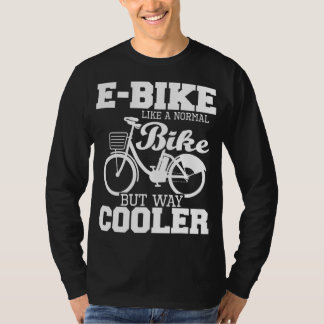 T-shirt E-Bike Comme Un Vélo Normal Mais Glacière De Chemi