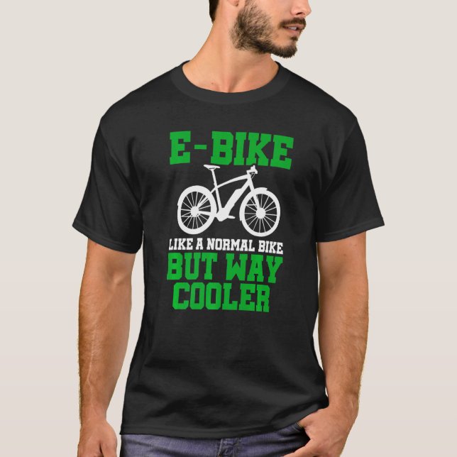 T-shirt E-Bike Comme Un Vélo Normal Mais Way Glacière E-Bi (Devant)