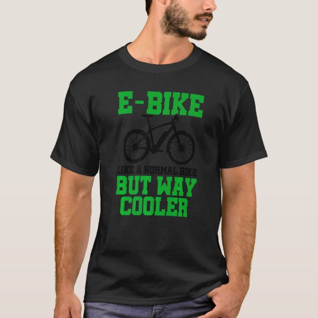 T-shirt E-Bike Comme Un Vélo Normal Mais Way Glacière E-Bi (Devant)