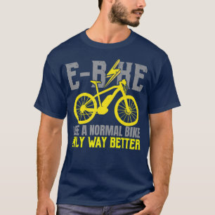 T-shirt E-Bike Comme Un Vélo Normal Seulement Beaucoup Mie