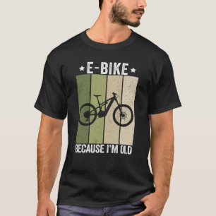 T-shirt E-Bike parce que je suis un vieux rétro Vintage