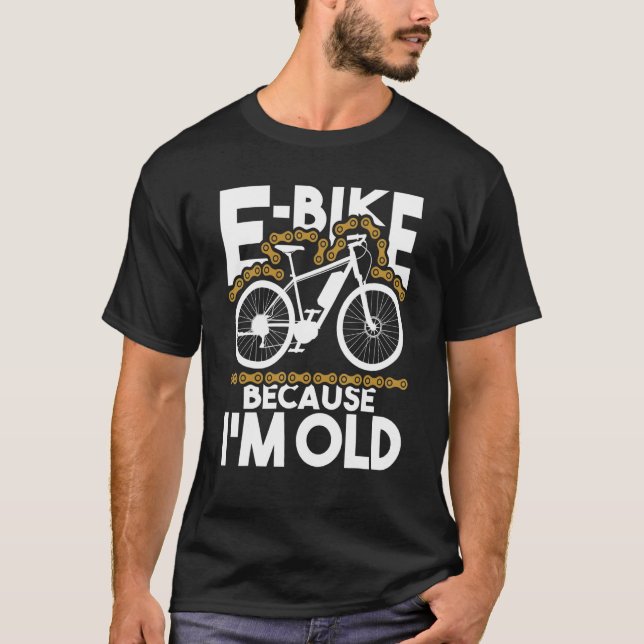 T-shirt E-Bike Parce Que Je Suis Vieux - Vélo Électrique C (Devant)