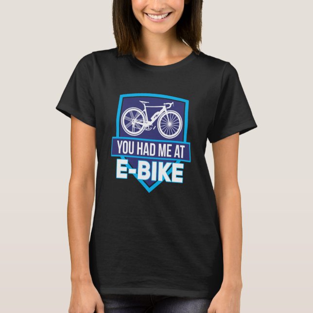 T-shirt E Biker You Had Me At E Bike E Biking (Devant)