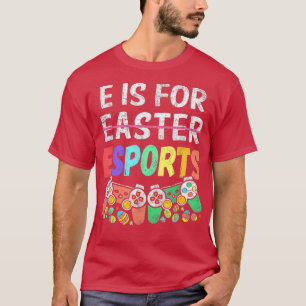 T-shirt E Est Pour Esport Pâques Amusant Joueur Jeu Vidéo