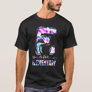 T-shirt E est pour l'enseignant de l'élémentaire Tie Dye B