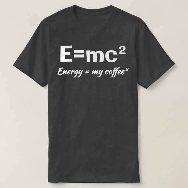 T-shirt E=MC2 Science Café Énergie Mon café Funny Sarcas (Design devant)