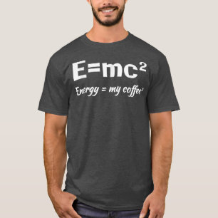 T-shirt E=MC2 Science Café Énergie Mon café Funny Sarcas