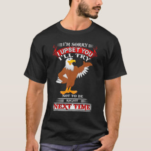 T-shirt Eagle Je suis désolé de vous déranger Je vais essa