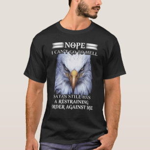 T-shirt Eagle Nope Je ne peux pas aller en enfer Satan a t