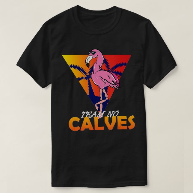 T-shirt eam No Calves Flamingo Bodybuilding Gym Fitness ra (Design devant)