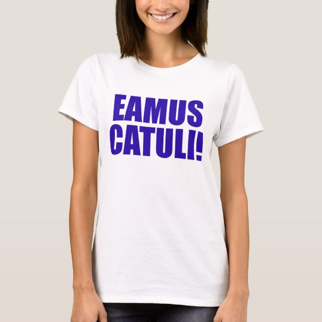 T-SHIRT EAMUS CATULI ! (Devant)