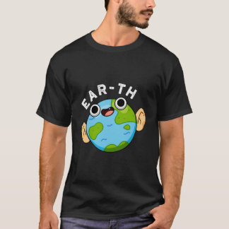 T-shirt Ear-Th Funny Earth Pun
