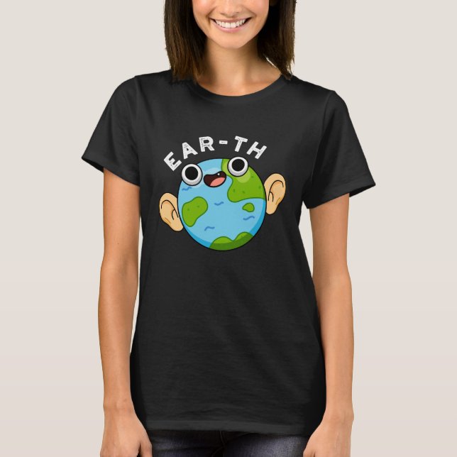 T-shirt Ear-th Funny Earth Pun Dark BG (Devant)