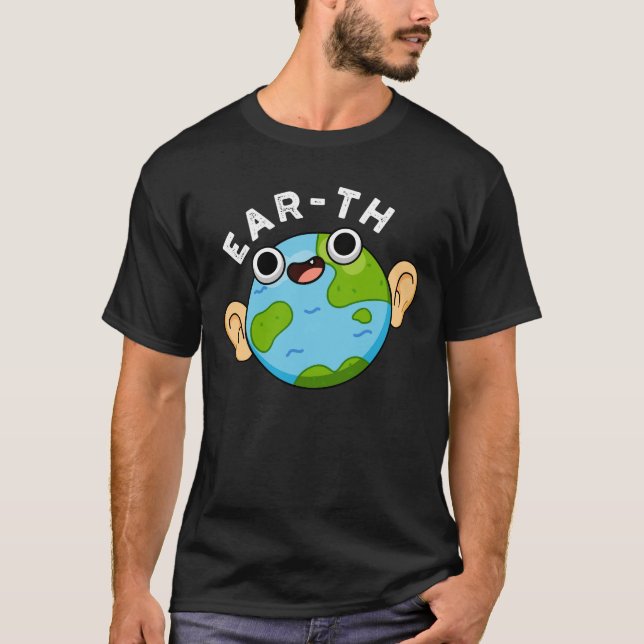 T-shirt Ear-th Funny Earth Pun Dark BG (Devant)