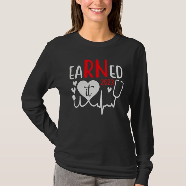 T-shirt Earned It Nurse Graduation 2023 Nursing Grad Stude (Devant)