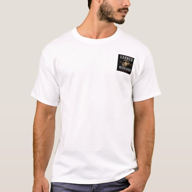 T-Shirt Earned Never Given (Devant)