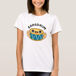 T-shirt Earsdrum Funny Drummer Eardrum Pun