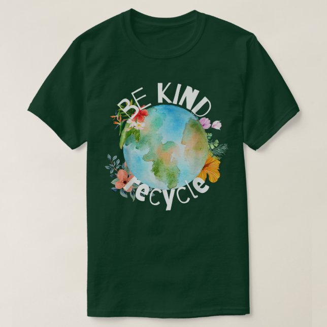 T-shirt Earth Day, Be Kind, Recycle, Commemorative  (Design devant)