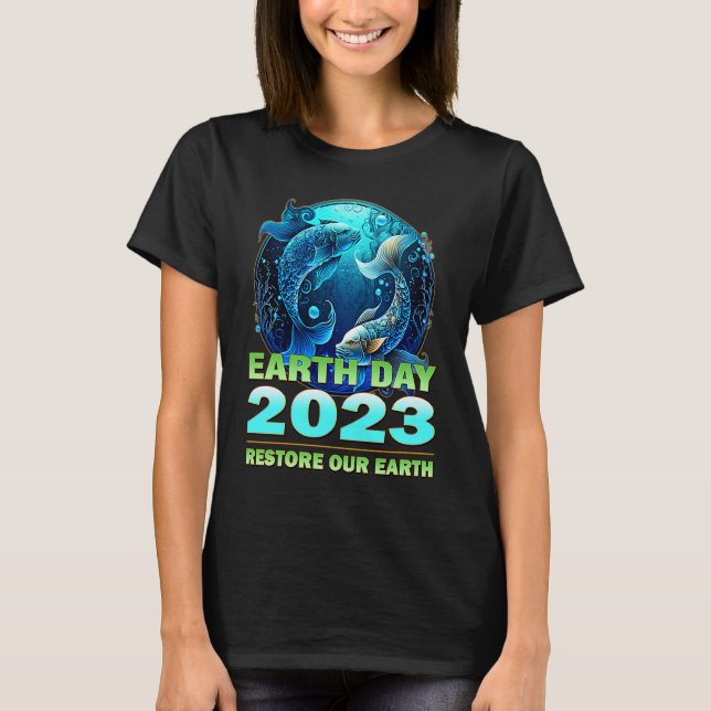 T-shirt Earth Day Celebration 2023 Theme Restore Our Earth (Devant)