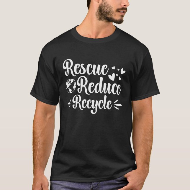 T-shirt Earth Day Environmental Rescue Reduce Recycle (Devant)