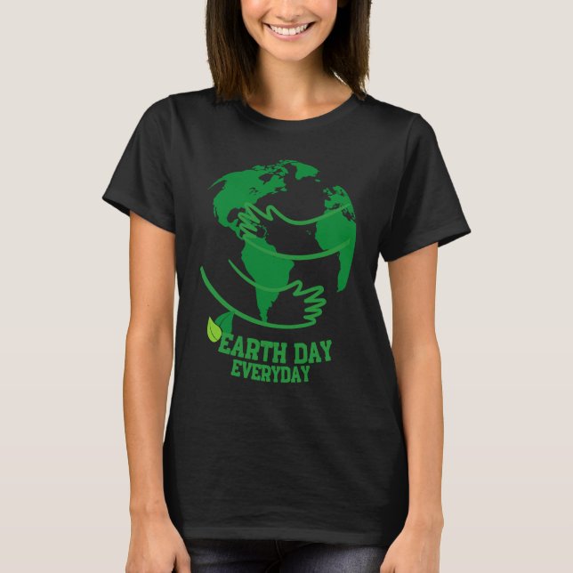 T-shirt Earth Day Everyday Environmental  for Women (Devant)
