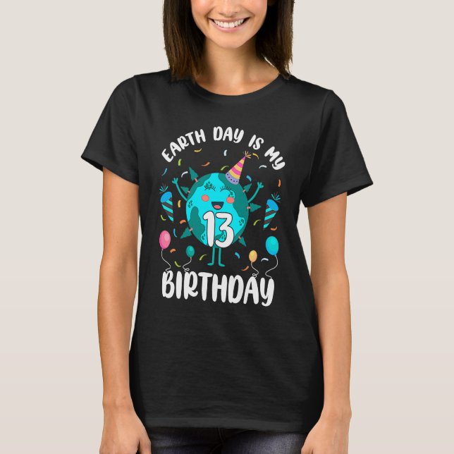 T-shirt Earth Day Is My 13th Birthday Born in April Birthd (Devant)