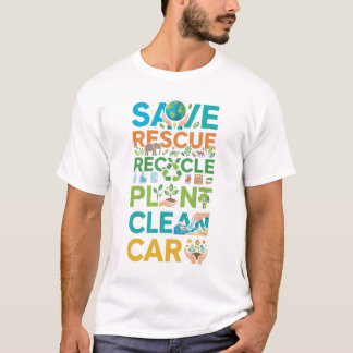 T-shirt Earth Day Save Rescue Recycle Plant Clean Care
