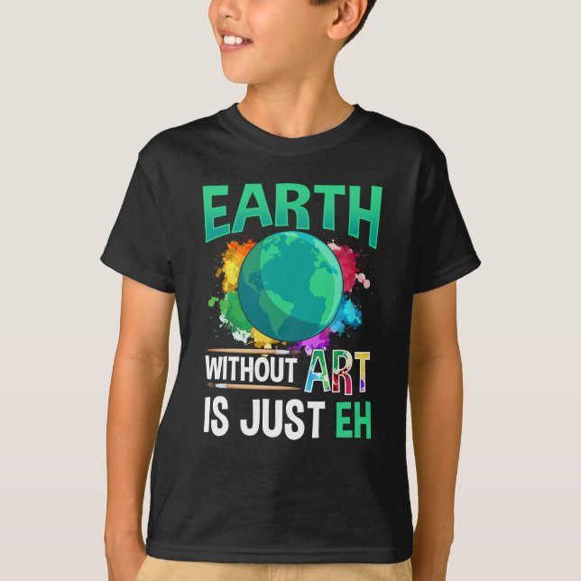 T-shirt Earth Without Art est juste un artiste peintre amu (Devant)