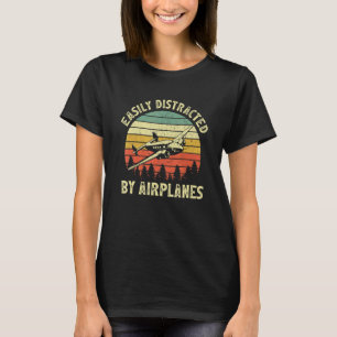 T-shirt Easily Distracted by Airplanes Aviation Pilot Air