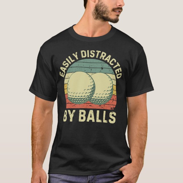 T-shirt Easily Distracted by Balls (Devant)