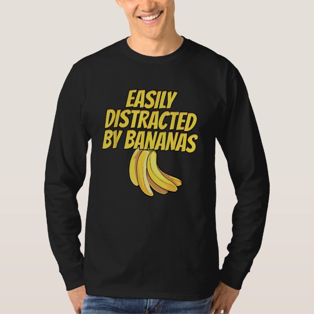 T-shirt Easily Distracted BY Bananas Banana Plantain Fruit (Devant)