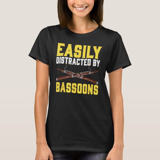 T-shirt Easily Distracted By Bassoons Bassoonist (Devant)