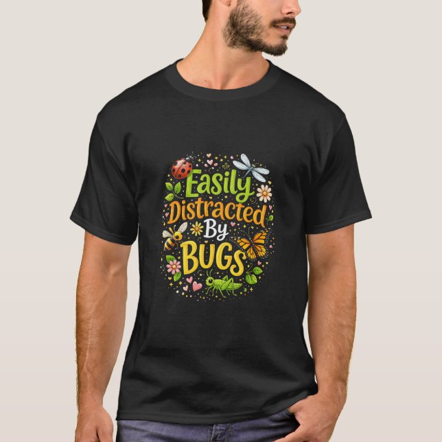 T-shirt Easily Distracted by Bugs (Devant)