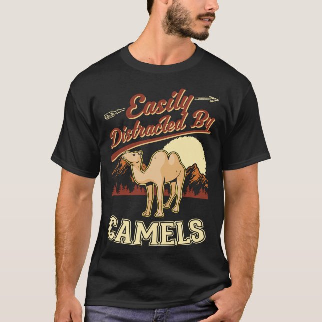 T-shirt Easily distracted by Camels Dromedar Big Camel (Devant)