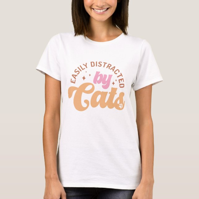 T-shirt Easily Distracted By Cats (Devant)