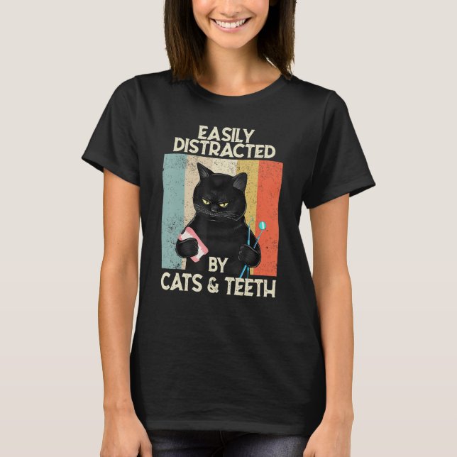 T-shirt Easily Distracted By Cats & Teeth  Tooth Dentist H (Devant)